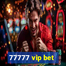 77777 vip bet